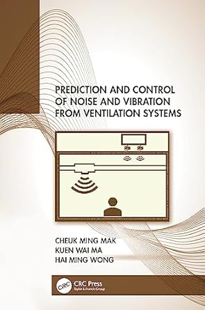 prediction and control of noise and vibration from ventilation systems 1st edition cheuk ming mak ,kuen wai