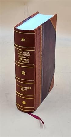 practical solution of torsional vibration problems with examples from marine electrical aeronautical and