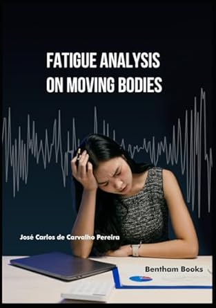fatigue analysis on moving bodies 1st edition jose carlos de carvalho pereira 9815313541, 978-9815313543