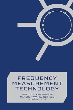 frequency measurement technology 1st edition ignacio llamas garro ,marcos tavares de melojung mu kim