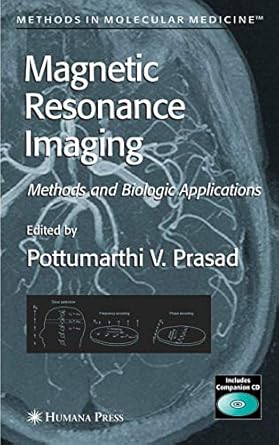 magnetic resonance imaging methods and biologic applications 1st edition pottumarthi v prasad 1588293971,