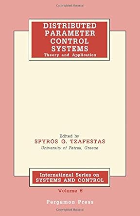 distributed parameter control systems theory and application 1st edition s tzafestas 0080276245,