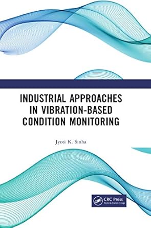 industrial approaches in vibration based condition monitoring 1st edition jyoti kumar sinha b0844kqw18,