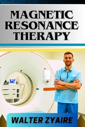 magnetic resonance therapy a complete guide for unlocking wellness through resonant frequencies and