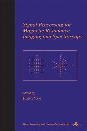 signal processing for magnetic resonance imaging and spectroscopy 1st edition hong yan b00sc80cs2,