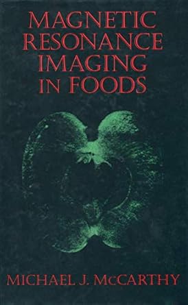 magnetic resonance imaging in foods 1st edition michael j mccarthy 1461358620, 978-1461358626