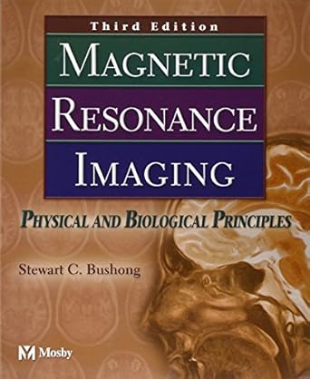 magnetic resonance imaging physical and biological principles 3rd edition stewart c bushong scd faapm facr