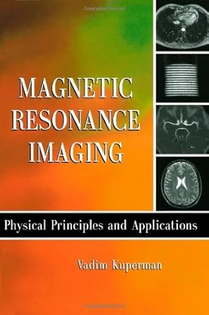 magnetic resonance imaging physical principles and applications 1st edition vadim kuperman b001hokwq0,