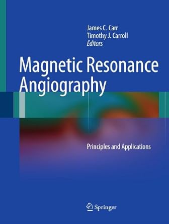 magnetic resonance angiography principles and applications 2012th edition james c carr ,timothy j carroll