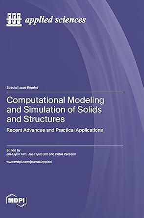computational modeling and simulation of solids and structures recent advances and practical applications 1st