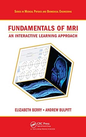fundamentals of mri an interactive learning approach 1st edition elizabeth berry ,andrew j bulpitt