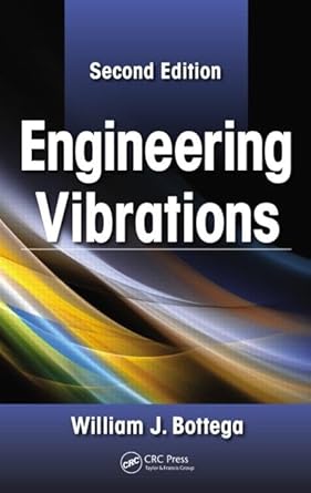 engineering vibrations 2nd edition william j bottega 1439830355, 978-1439830352