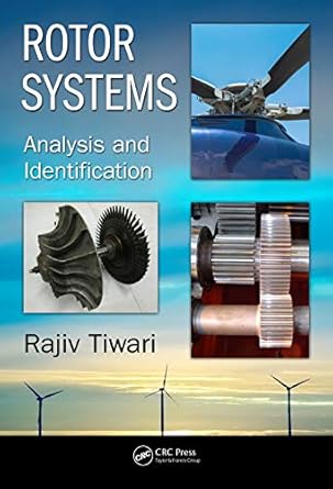 rotor systems analysis and identification 1st edition rajiv tiwari b07pnd26q9, 978-1351863643