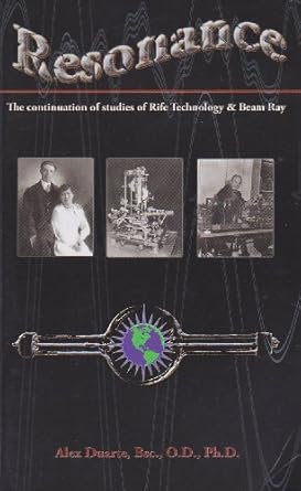 resonance the continuation of studies of rife technology and beam ray 2nd edition alex duarte b004l08t9o