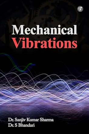 mechanical vibrations 1st edition dr sanjiv kumar sharma ,dr s bhandari b0f2ttcsnq