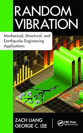 random vibration mechanical structural and earthquake engineering applications 1st edition zach liang ,george