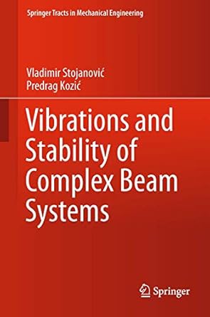 vibrations and stability of complex beam systems 2015th edition vladimir stojanovic ,predrag kozic