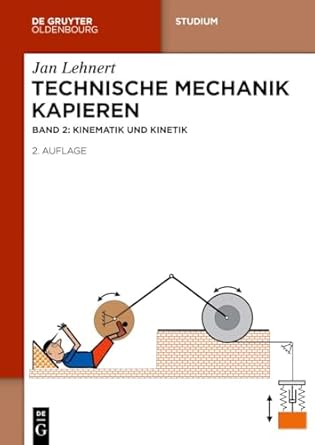 technische mechanik kapieren kinematik und kinetik 2nd., uberarbeitete edition jan lehnert 3111597539,