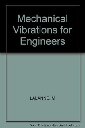 mechanical vibrations for engineers by michel lalanne 1st edition michel lalanne b01fgikyjw