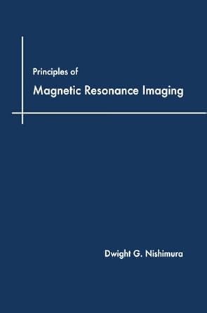 principles of magnetic resonance imaging 1st edition dwight nishimura b003nfp8re