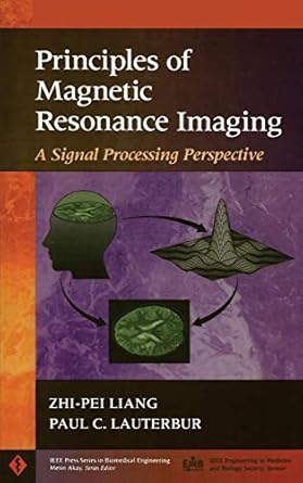 principles of magnetic resonance imaging a signal processing perspective 1st edition zhi pei liang ,paul c