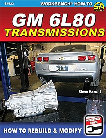 gm 6l80 transmissions how to rebuild and modify 1st edition steve garrett 1613257309, 978-1613257302