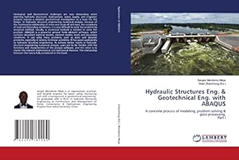 hydraulic structures eng and geotechnical eng with abaqus a concrete process of modeling problem solving and