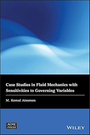 case studies in fluid mechanics with sensitivities to governing variables 1st edition m kemal atesmen