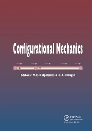 configurational mechanics 1st edition v k kalpakides ,g a maugan 905809667x, 978-9058096678