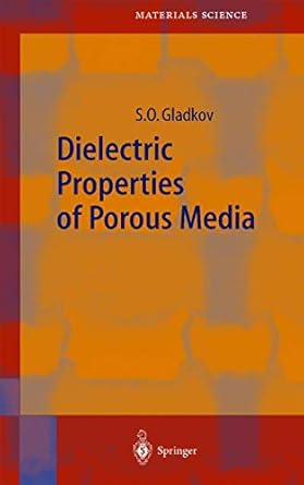 dielectric properties of porous media 2003rd edition s o gladkov 3540001867, 978-3540001867