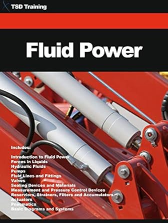 fluid power forces in liquids hydraulic fluids pumps lines fittings valves sealing devices materials pressure
