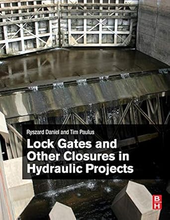 lock gates and other closures in hydraulic projects 1st edition ryszard daniel ,tim paulus 0128092645,