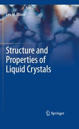 structure and properties of liquid crystals 2011th edition lev m blinov b003vooazs, 978-9048188291