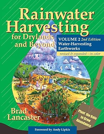 rainwater harvesting for drylands and beyond volume 2 water harvesting earthworks 1st edition brad lancaster
