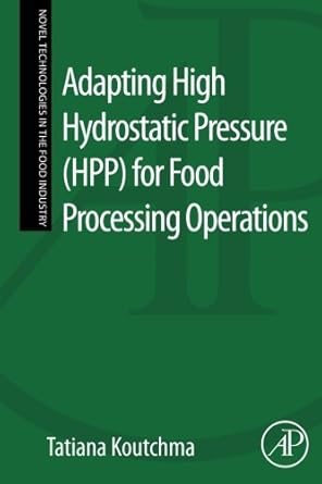 adapting high hydrostatic pressure for food processing operations by tatiana koutchma 1st edition tatiana