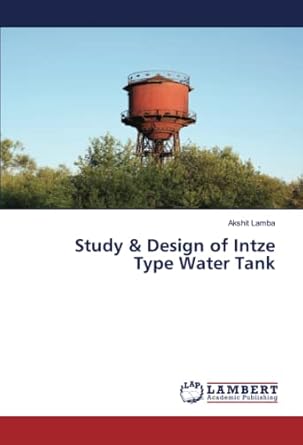 study and design of intze type water tank 1st edition akshit lamba 6139455618, 978-6139455614