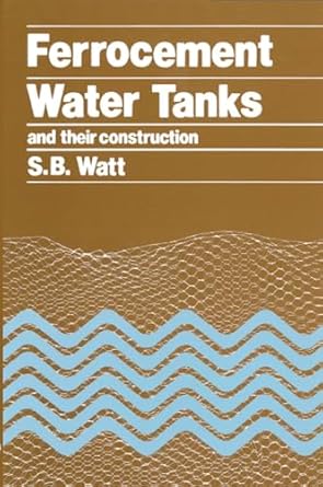 ferrocement water tanks and their construction 1st edition simon watt 0903031515, 978-0903031516
