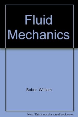 fluid mechanics 1st edition william bober ,richard a kenyon 0471048860, 978-0471048862