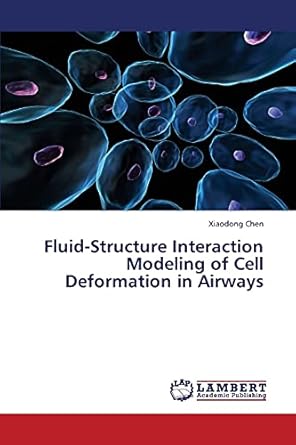 fluid structure interaction modeling of cell deformation in airways 1st edition xiaodong chen 3659353280,
