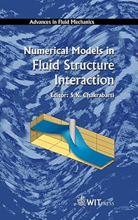numerical models in fluid structure interaction 1st edition s k chakrabarti 1853128376, 978-1853128370