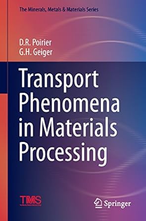 transport phenomena in materials processing 1st edition d r poirier ,g h geiger ,david r poirier ,g geiger