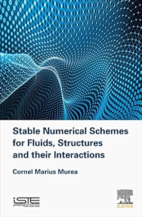stable numerical schemes for fluids structures and their interactions 1st edition cornel marius murea