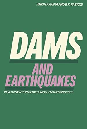 dams and earthquakes 1st edition b k rastogi ,h k gupta b0034om70k, b01d88x3nq