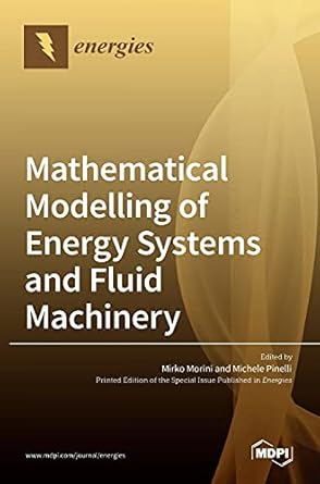 mathematical modelling of energy systems and fluid machinery 1st edition mirko morini ,michele pinelli