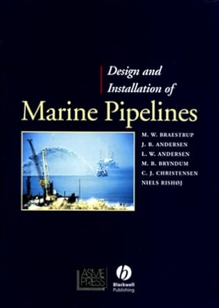 design and installation of marine pipelines 1st edition mikael w braestrup ,jan bohl andersen ,lars wahl