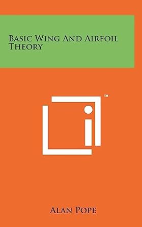 basic wing and airfoil theory 1st edition professor alan pope 1258100681, 978-1258100681