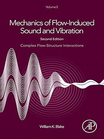 mechanics of flow induced sound and vibration volume 2 complex flow structure interactions 1st edition