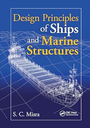 design principles of ships and marine structures 1st edition suresh chandra misra 0367575264, 978-0367575267