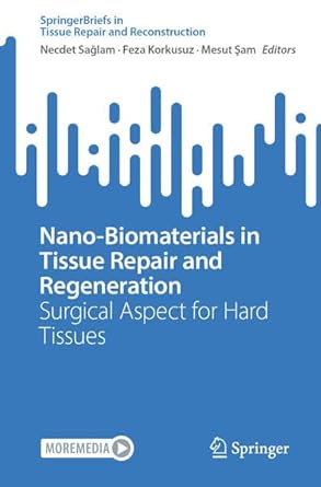 nano biomaterials in tissue repair and regeneration surgical aspect for hard tissues 1st edition necdet