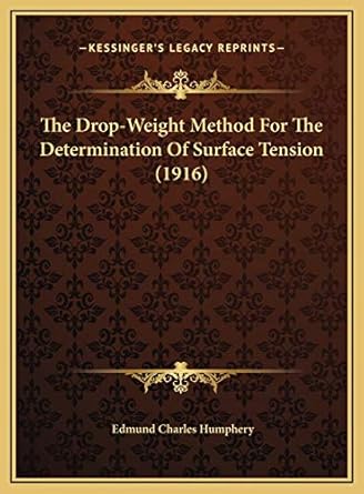 the drop weight method for the determination of surface tension 1st edition edmund charles humphery